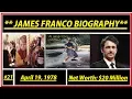 James Edward Franco Biography mother Sun Sign NetWorth Biography