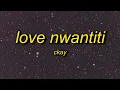 Download Lagu CKay - Love Nwantiti (TikTok Remix) Lyrics | ah ah ah ah ahhh song ule open am make i see ule