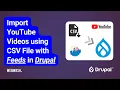 Import YouTube s using CSV File with Feeds in Drupal