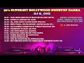 Lagu 90'S SUPERHIT  BOLLYWOOD NONSTOP GARBA ( DJ K_ONE )