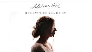 Download Adeline Hill - Moments to Memories [Official Audio Video] MP3