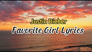 Justin Bieber - Favorite Girl (Lyrics)