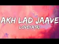 Lagu Akh Lad Jaave (LYRICS) - Jubin Nautiyal, Asees Kaur, Badshah