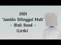 Download Lagu Jodi - Lirik[Jomblo Ditinggal Mati] - Wali Band