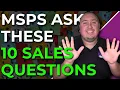10 Questions That Will Make You an MSP Sales Pro Steal These ASAP