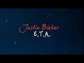 Download Lagu Justin Bieber - E.T.A.[Lyrics]