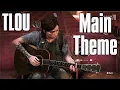 Download Lagu Ellie Plays The Last Of Us Main Theme by Gustavo Santaolalla - Part 2 Guitar