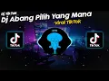 Download Lagu DJ ABANG PILIH YANG MANA VIRAL TIK TOK TERBARU 2022!!