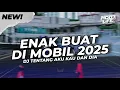 Download Lagu DJ ENAK BUAT DI MOBIL! TENTANG AKU KAU DAN DIA FULL BASS 2025 [NDOO LIFE]