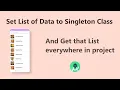 How to Set List of Data to Singleton Class and Get it Everywhere Throughout the Project