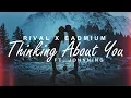Download Lagu CADMIUM X Rival - Thinking About You (feat. Johnning)