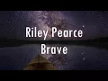 Download Lagu Riley Pearce - Brave (lyrics)