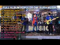 Lagu FULL ALBUM POPULER AURA MUSIK PALEMBANG