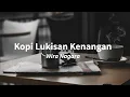 Lagu Kopi Lukisan Kenangan | musikalisasi #wiranagara #puisi