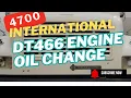 4700 International DT466 Engine Oil Change