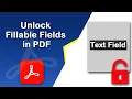 How to unlock fillable fields in pdf using Adobe Acrobat Pro DC