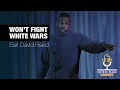 Earl David Reed Won t Fight White Wars