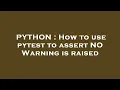 PYTHON How to use pytest to assert NO Warning is raised