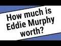 How much is Eddie Murphy worth
