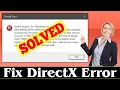 SOLVED How to Fix DirectX Error Problem 100 Working