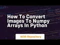 how to convert images to numpy arrays in python