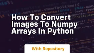 how to convert images to numpy arrays in python