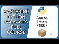 Mastering Python packages organizing files and best practices - course intro
