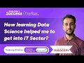 How learning Data Science helped me to get into IT Sector Certified Data Scientist