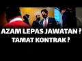 AZAM LEPAS JAWATAN ? TAMAT AWAL KONTRAK ?