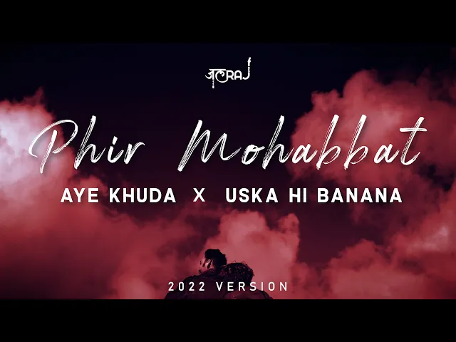 Download MP3 Phir Mohabbat x Aye Khuda x Uska Hi Banana - JalRaj | Emraan Hashmi | Latest Hindi Cover 2022