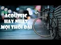 Download Lagu Acoustic Cover | Tuyển Tập Các Bản Nhạc Acoustic Hay Nhất Mọi Thời Đại
