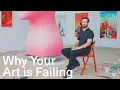 The Reason Why Your Art Fails How To Fix It