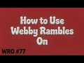 WRO How to Use Webby Rambles On