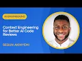 Context Engineering for Better AI Code Reviews Charlotte AI Engineering Summit 2026