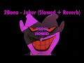 2Bona - Joker (𝙨𝙡𝙤𝙬𝙚𝙙 + 𝙧𝙚𝙫𝙚𝙧𝙗)