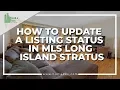How to Update a Listing Status in MLS Long Island MLSLI Stratus Tutorial HomeDax Real Estate