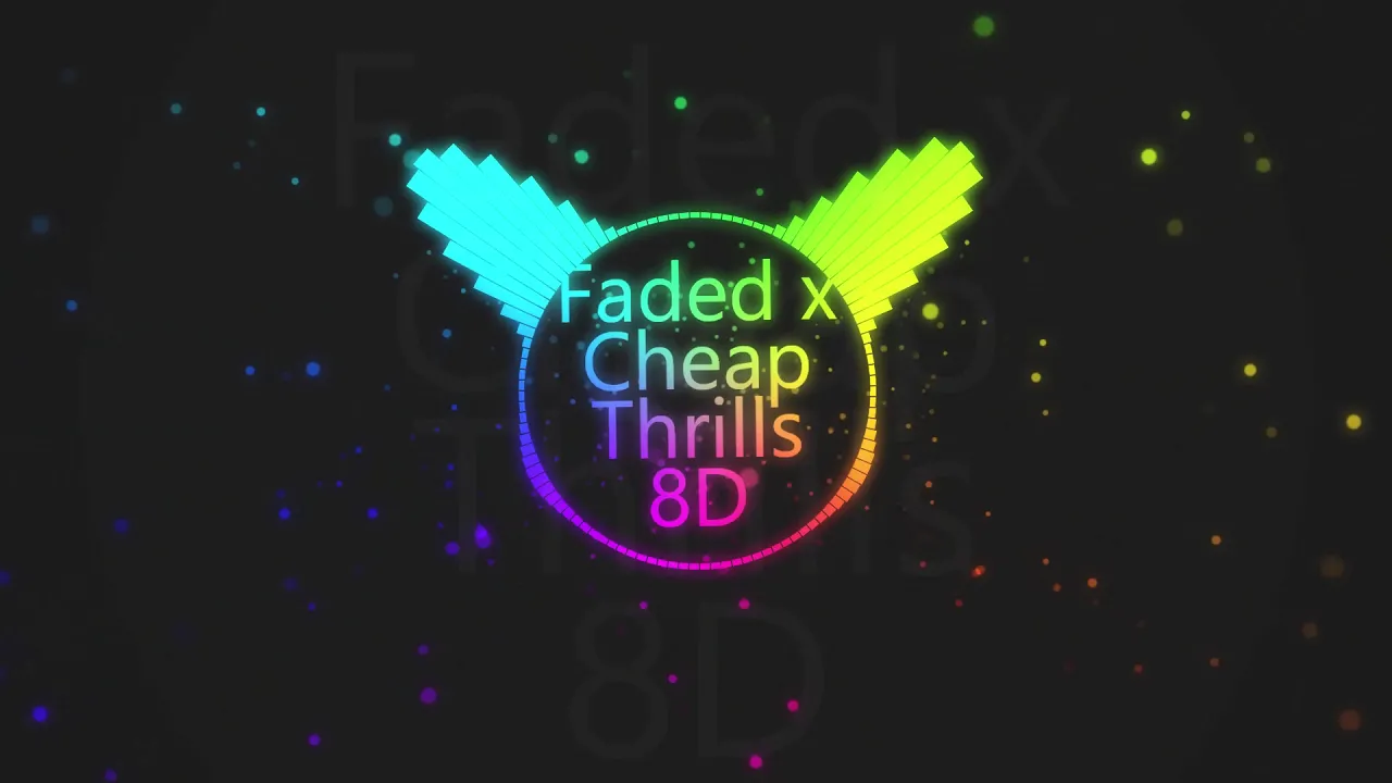 Faded x Cheap Thrills 8D