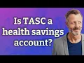 Is TASC a health savings account
