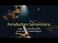 Download Lagu PELABUHAN SEMENTARA - LAGU KEREN TERBARU 2025