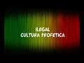 Ilegal - Cultura Profética (Letra)