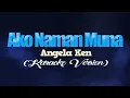 AKO NAMAN MUNA - Angela Ken (KARAOKE VERSION)