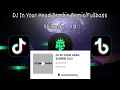 Download Lagu DJ In Your Head Zombie Remix/Fullbass 🎵|| Sounds Old Viral Tik Tok 🎶🔥🎭