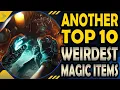 Top 10 More Weird Magic Items