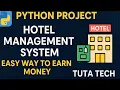 Python Project Hotel Management System Easy Way to Earn Money Tuta Tech