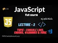 Lecture2 Console Logs Errors Warnings More JavaScript Tutorial Rishab Chauhan Learn Earn