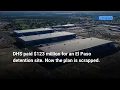 DHS paid 123 million for an El Paso detention site Now the plan is scrapped