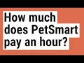 How much does PetSmart pay an hour