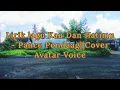 Download Lagu Kau Dan Hatimu - Pance Pondaag||Cover Avatar Voice (official lirik)