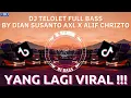 Download Lagu DJ TELOLET FULL BASS BY DIAN SUSANTO AXL X ALIF CHRIZTO VIRAL TIKTOK ⚠️ HARUS PAKAI 🎧