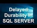 Delayed Durability In SQL SERVER